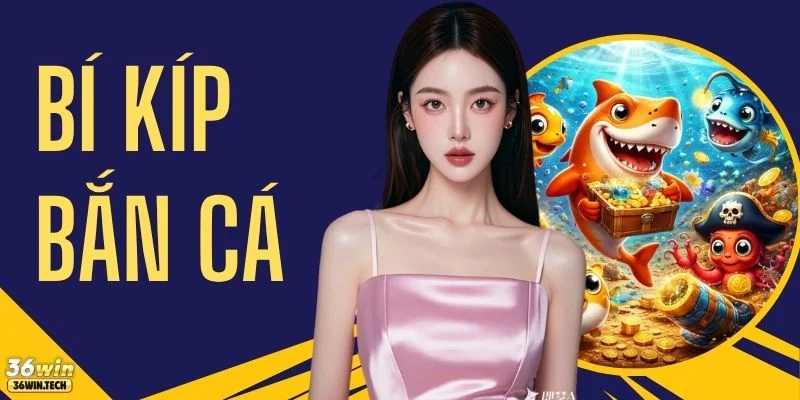 Bí Kíp Bắn Cá Cho Tân Thủ - Lên Tay Nhanh Sau 3 Ván Chơi 1 Bí Kíp Bắn Cá Cho Tân Thủ - Lên Tay Nhanh Sau 3 Ván Chơi