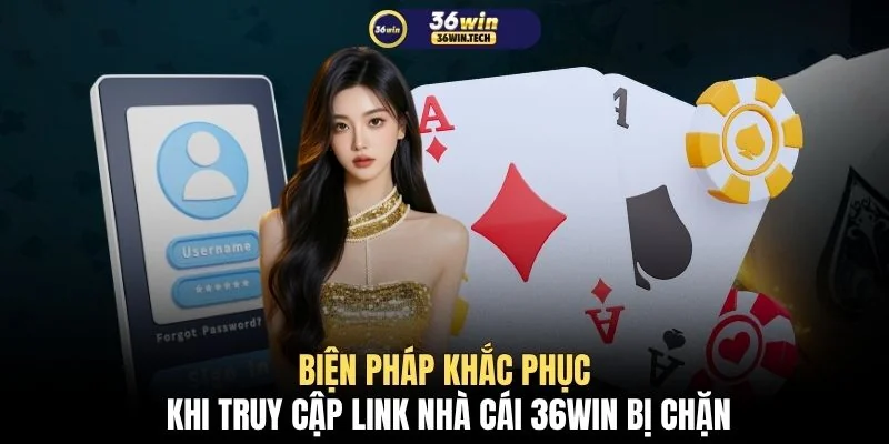 Biện pháp khắc phục khi truy cập link nhà cái 36WIN bị chặn